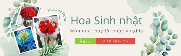 Mua hoa sinh nhật tại Flosa ngày để được giamr thẳng 50k trên mỗi đơn hàng