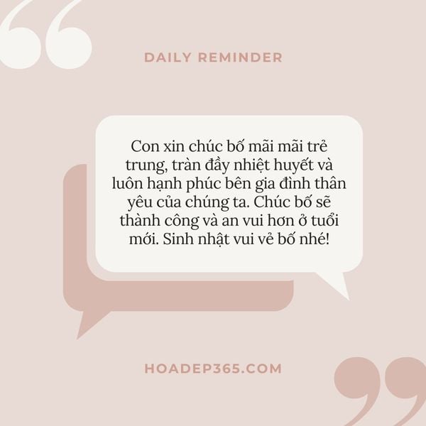 Lời nói không mất tiền mua, lựa lời chúc sinh nhật bố cho ngày thêm vui